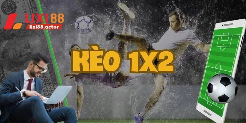 1X2 là cơ hội kiếm tiền không thể bỏ lỡ trong các trận bóng đá