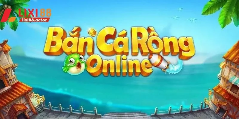 Bắn cá rồng là trò chơi gì?