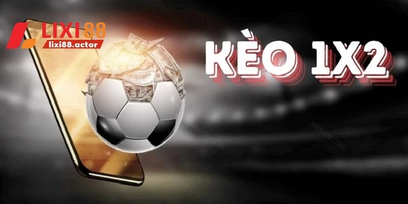 Kèo 1×2 – Tìm Hiểu Cách Chơi Và Gợi Ý Kinh Nghiệm Soi Kèo