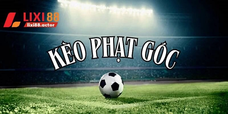 Tình huống phạt góc mở ra nhiều cơ hội cá cược đầy hứa hẹn