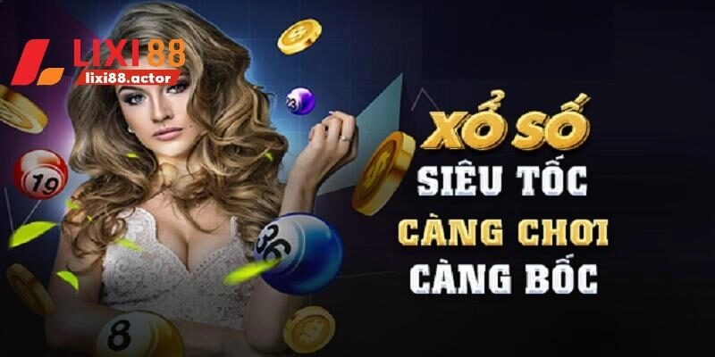 Xổ Số Siêu Tốc – Nắm Bắt Cơ Hội Làm Giàu Đầy Tiềm Năng