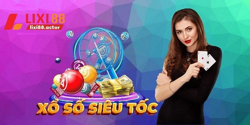 Xổ số siêu tốc mang đến những mức lợi nhuận cực ấn tượng